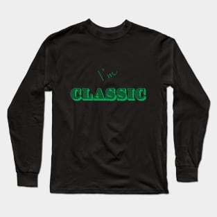 I'm "Classic" Green Long Sleeve T-Shirt